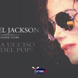 DOCUMENTARI: Michael Jackson – Chi ha ucciso il Re del pop?